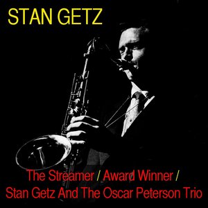 The Streamer / Award Winner / Stan Getz and the Oscar Peterson Trio