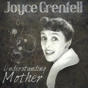 Joyce Grenfell - Understanding Mother