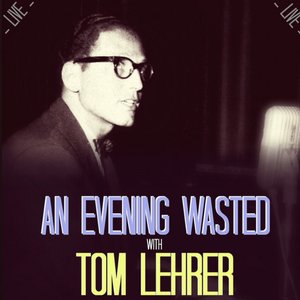 An Evening Wasted with Tom Lehrer, Live