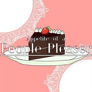 Appetite of a People-Pleaser