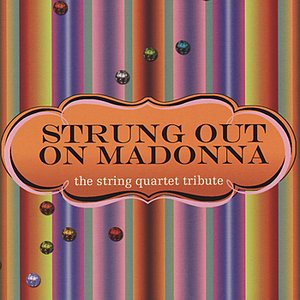 Strung Out On Madonna - The String Quartet Tribute