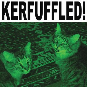 KERFUFFLED