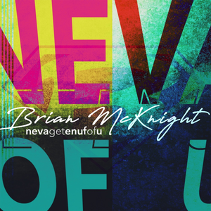 Brian Mcknight - Neva Get Enuf Of U Lyrics - Zortam Music