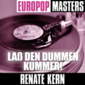 Renate Kern - Europop Masters La�� Den Dummen Kummer! - Zortam Music
