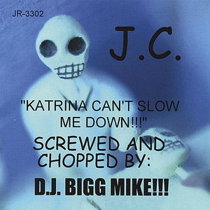 Katrina Can't Slow me Down!!-Screwed and Chopped By D.J. Bigg Mike!!