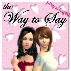 The Way to Say - Jpop in English