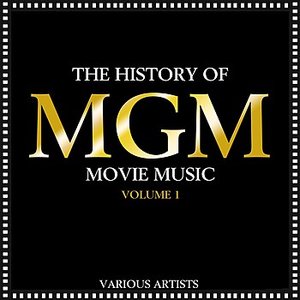 The History Of MGM Movie Music, Vol. 1