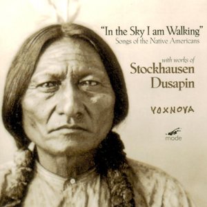 Stockhausen: In The Sky I Am Walking; 5 Native American Songs