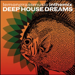 Lemongrassmusic In The Mix: Deep House Dreams