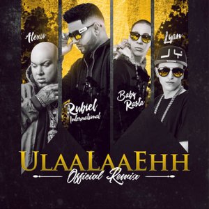 Ulaalaaehh (Remix) [feat. Baby Rasta, Alexio & Lyan]