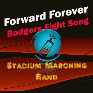 Forward Forever University of Wisconsin (Wisconsin Badgers Fight Song)