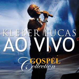 Kleber Lucas - Gospel Collection Ao Vivo