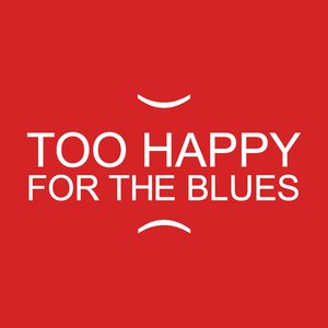 Avatar for Too Happy for the Blues