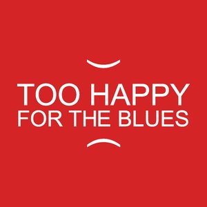 Too Happy for the Blues 的头像