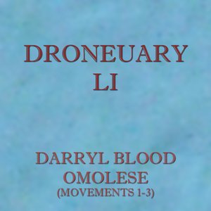 Droneuary LI - Omolese (Movements 1-3)