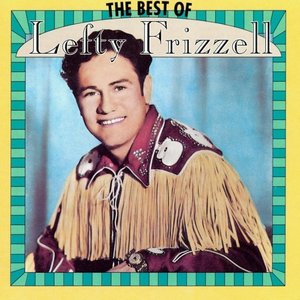 Lefty Frizzell - The Best Of - Zortam Music