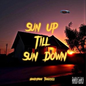 Sun Up Till Sun Down