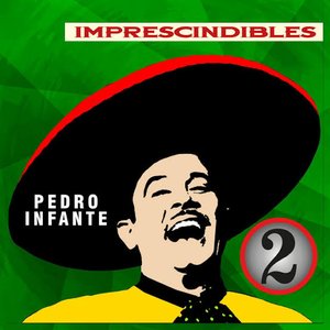 Imprescindibles: Pedro Infante, Vol. 2