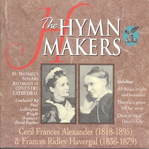 The Hymn Makers Cecil Frances Alexander and Fraces Ridley Havergal