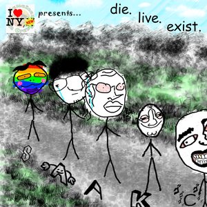 Die. Live. Exist.