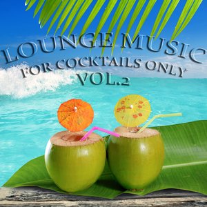 Lounge Music, For Cocktails Only, Vol. 2 (Down and Uptempo Lounge Pearls)