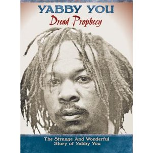 Dread Prophecy (The Strange And Wonderful Story Of Yabby You)