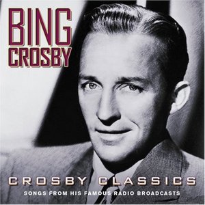 Crosby Classics (Songs From His Famous Radio Broadcasts)