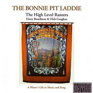 The Bonnie Pit Laddie - A Miner's Life In Music And Song