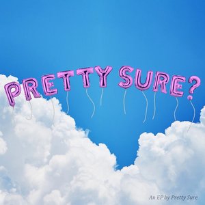 Pretty Sure? - EP