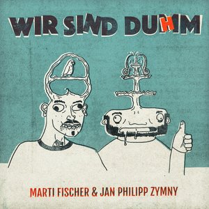 Wir sind dumm