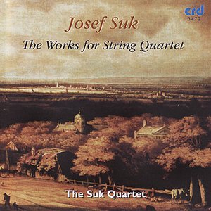 Josef Suk: Works for String Quartet