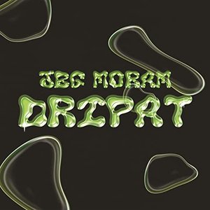 Jbg Moram Dripat [Explicit]