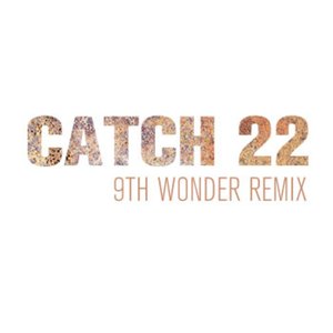 Catch 22 (9th Wonder Remix)