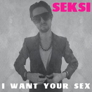 I Want Your Sex