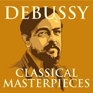 Debussy - Classical Masterpieces