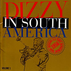 Dizzy Gillespie - Dizzy In South America Volume 1 - Zortam Music