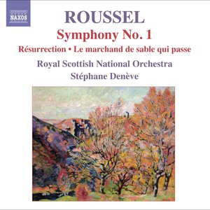 Roussel, A.: Symphony No. 1, "Le Poeme De La Foret" / Resurrection / Le Marchand De Sable Qui Passe