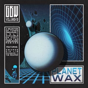 Planet Wax Volume 3