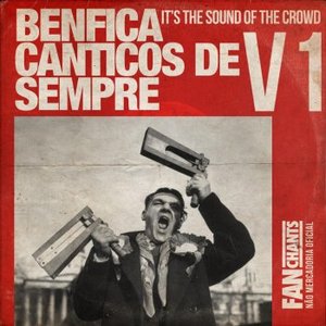 Canticos De Sempre Benfica - V I (2ª Edição) [Os Maiores Êxitos Do Futebol Clube do Sport Lisboa e Benfica]