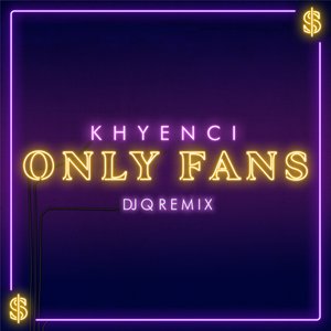 Only Fans (DJ Q Remix)