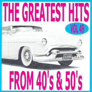 The Greatest Hits from 40's and 50's, Vol. 49