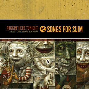 Songs For Slim - Rockin Here Tonight - A Benefit Compilation For Slim Dunlap
