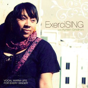 Exercising with Ayrian Gridiron (Vocal Warm-Ups for Every Singer)