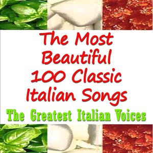 The most beautiful 100 classic italian songs (The greatest italian voices)