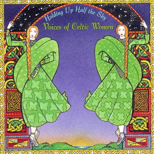 Holding Up Half the Sky: Voices of Celtic Women