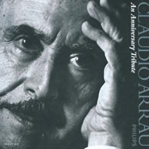 Claudio Arrau - An Anniversary Tribute