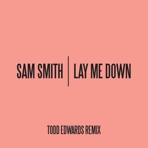 Lay Me Down (Todd Edwards Remix)