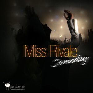 Miss Rivale : Someday