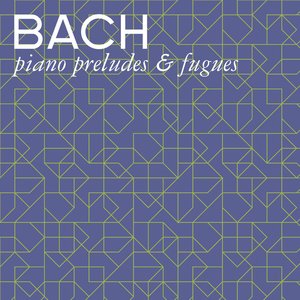 Bach: Piano Preludes & Fugues