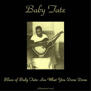 Blues of Baby Tate: See What You Done Done (Remastered 2015)